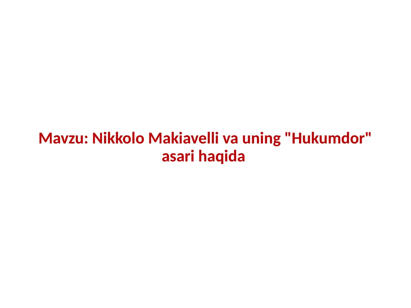 Nikkolo Makiavelli va uning Hukumdor asari haqida 1