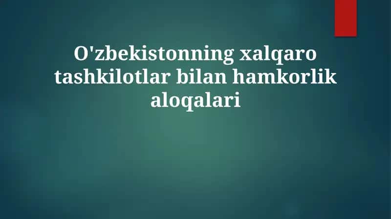 O'zbekistonning xalqaro tashkilotlar bilan hamkorlik 1