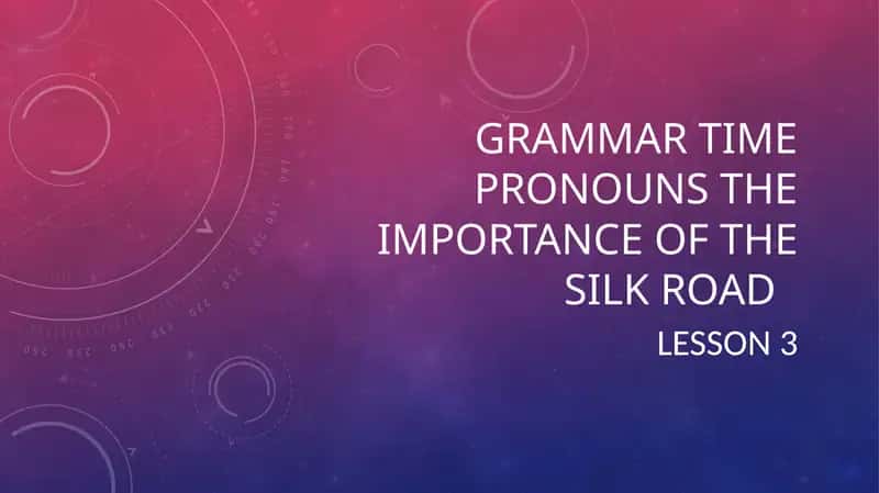 PRONOUNS THE IMPORTANCE OF THE SILK ROAD 1