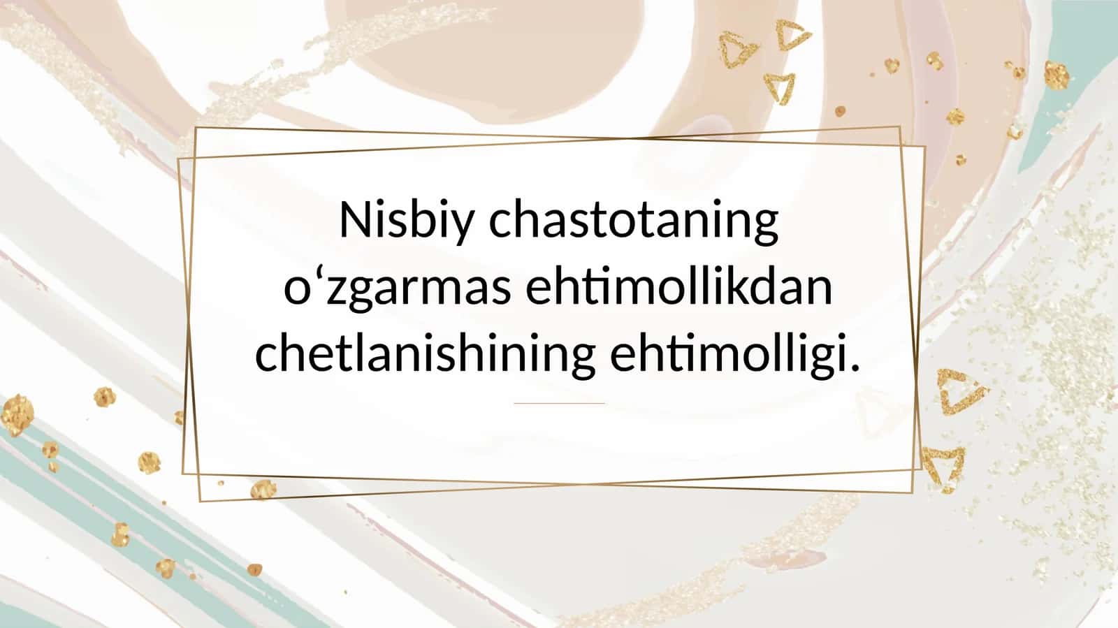 Nisbiy chastotaning oʻzgarmas ehtimollikdan chetlanishining ehtimolligi 1