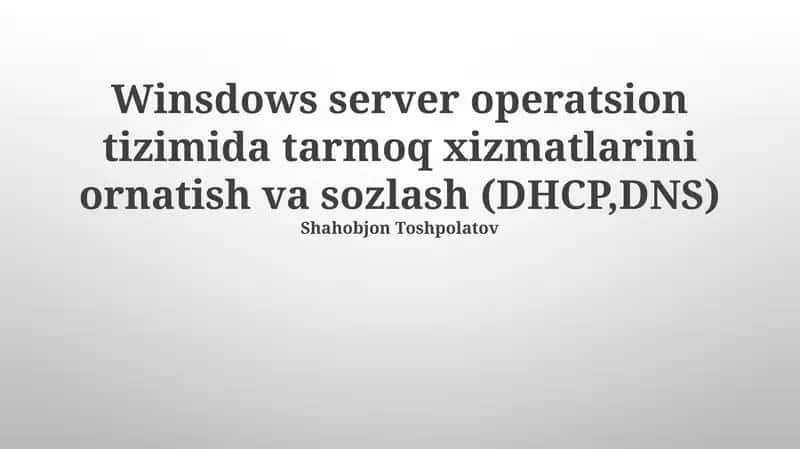Windows server operatsion tizimida tarmoq xizmatlarini ornatish va sozlash (DHCP,DNS) 1