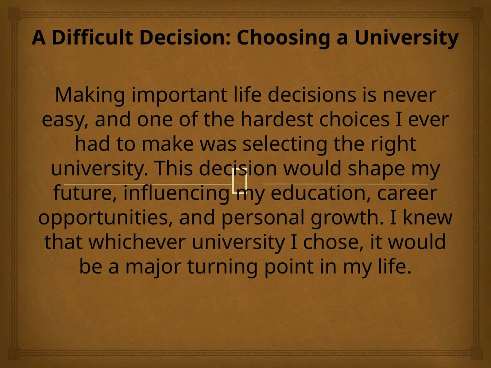 A Difficult Decision: Choosing a University 1