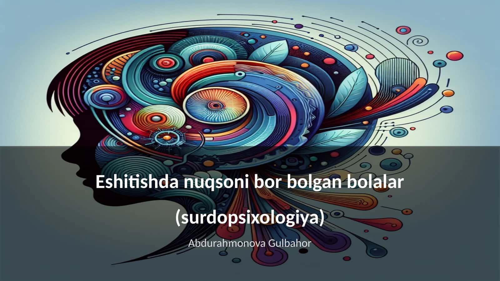Eshitishda nuqsoni bor bolalar (surdopsixologiya) 1