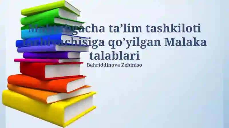 Maktabgacha ta’lim tashkiloti tarbiyachisiga qo’yilgan Malaka talablari