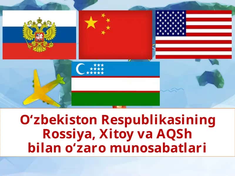 O‘zbekiston Respublikasining Rossiya, Xitoy va AQSh bilan o‘zaro munosabatlari 1