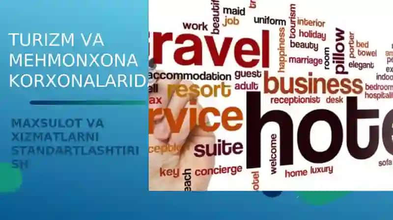 TURIZM VA MEHMONXONA KORXONALARIDA MAXSULOT VA XIZMATLARNI STANDARTLASHTIRISH