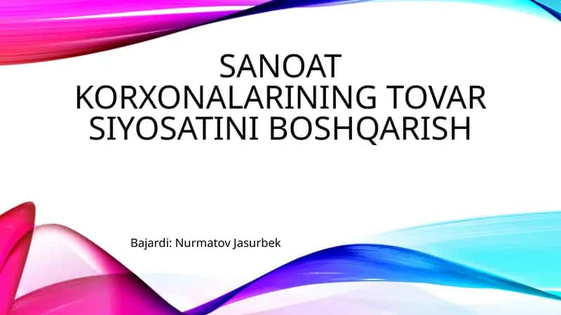 SANOAT KORXONALARINING TOVAR SIYOSATINI BOSHQARISH 1