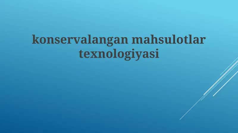 Konservalangan mahsulotlar texnologiyasi 1