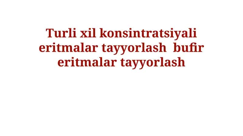 Turli konsintratsiyali eritmalar tayyorlash 1