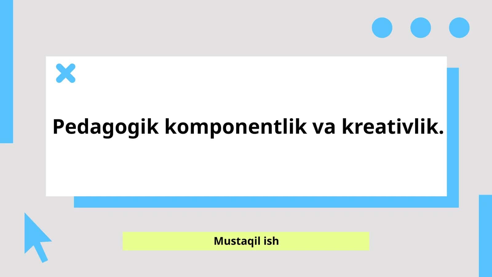 Pedagogik komponentlik va kreativlik 1