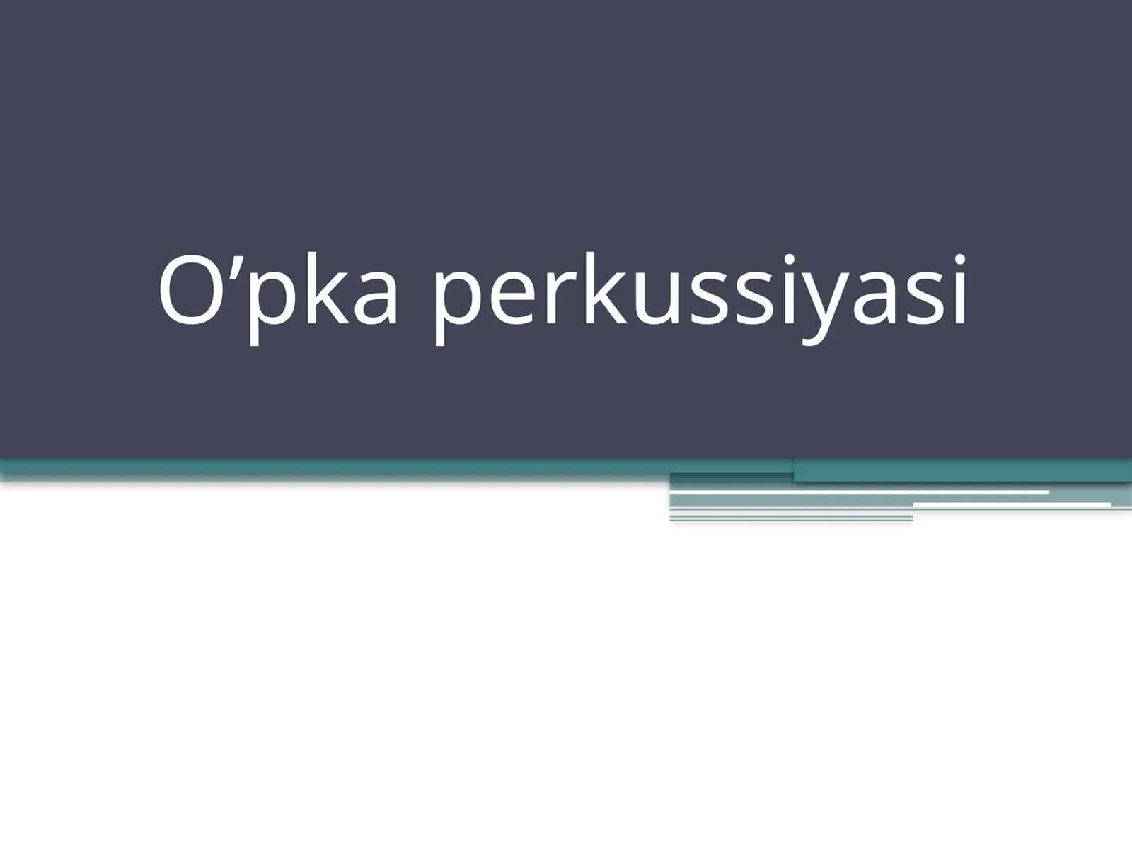 O’pka perkussiyasi 1