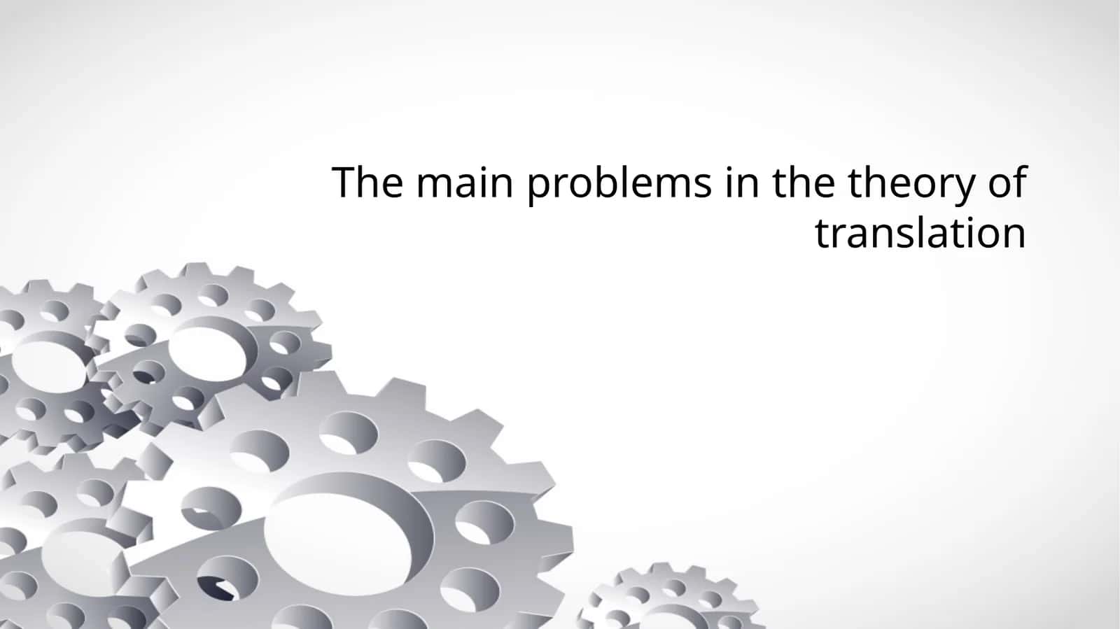 The main problems in the theory of translation 1