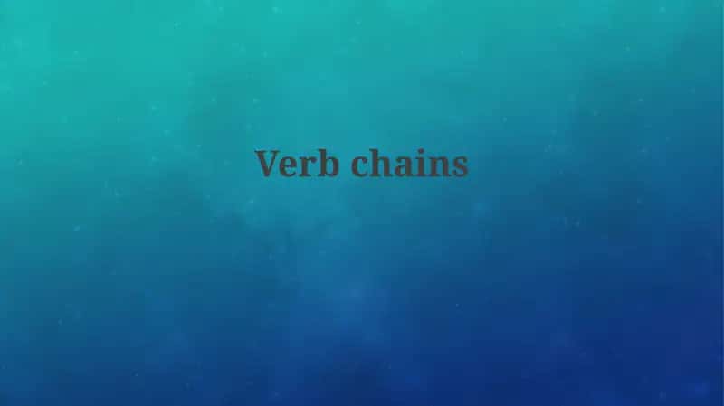Understanding Verb Chains 1