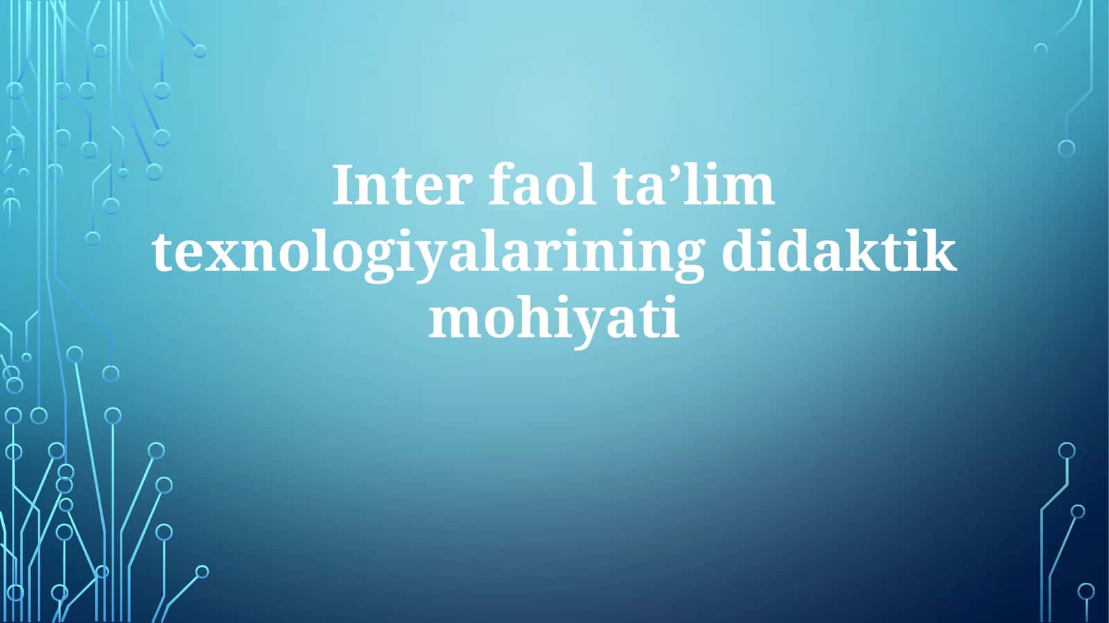 Interfaoltaʼlimtexnologiyalariningdidaktikmohiyati 1