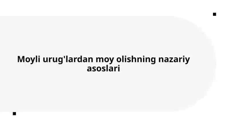 Moyli urug'lardan moy olishning nazariy asoslari