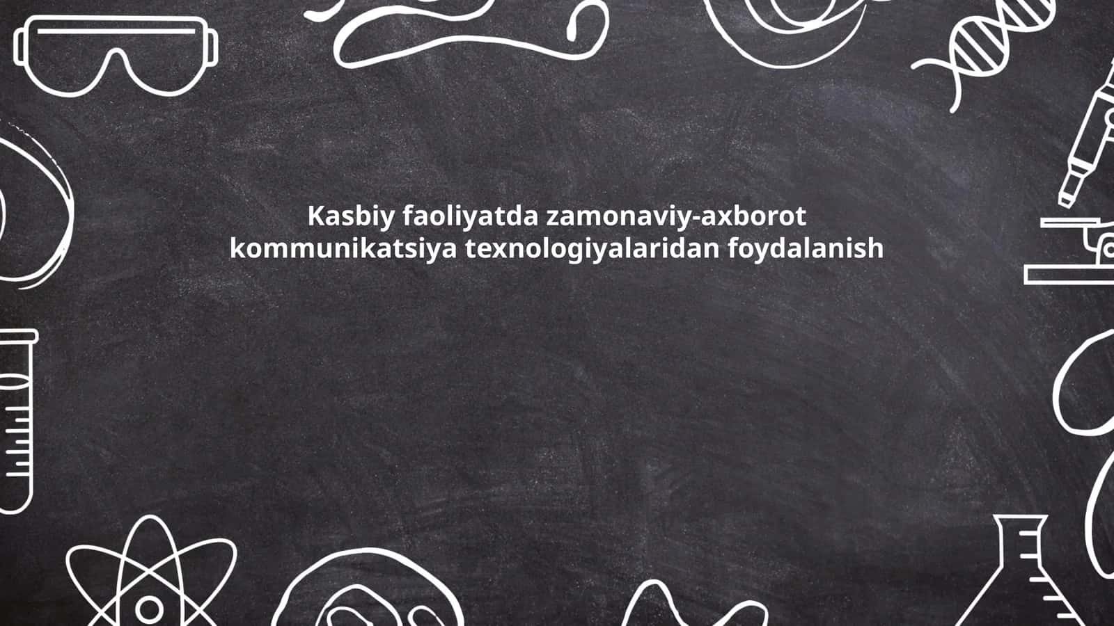 Zamonaviy axborot-kommunikatsiya texnologiyalarining kasbiy faoliyatdagi roli 1