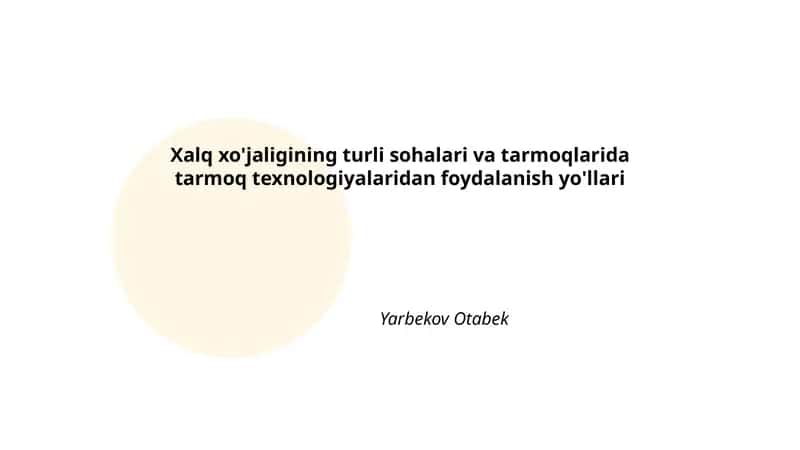 Xalq xo'jaligining turli sohalari va tarmoqlarida tarmoq texnologiyalaridan foydalanish yo'llari 1
