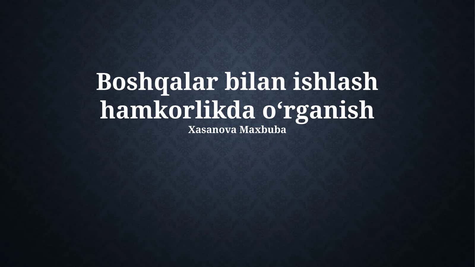 Boshqalar bilan ishlash hamkorlikda oʻrganish 1