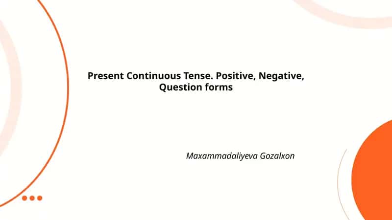 Present Continuous Tense. Positive, Negative, Question forms 1