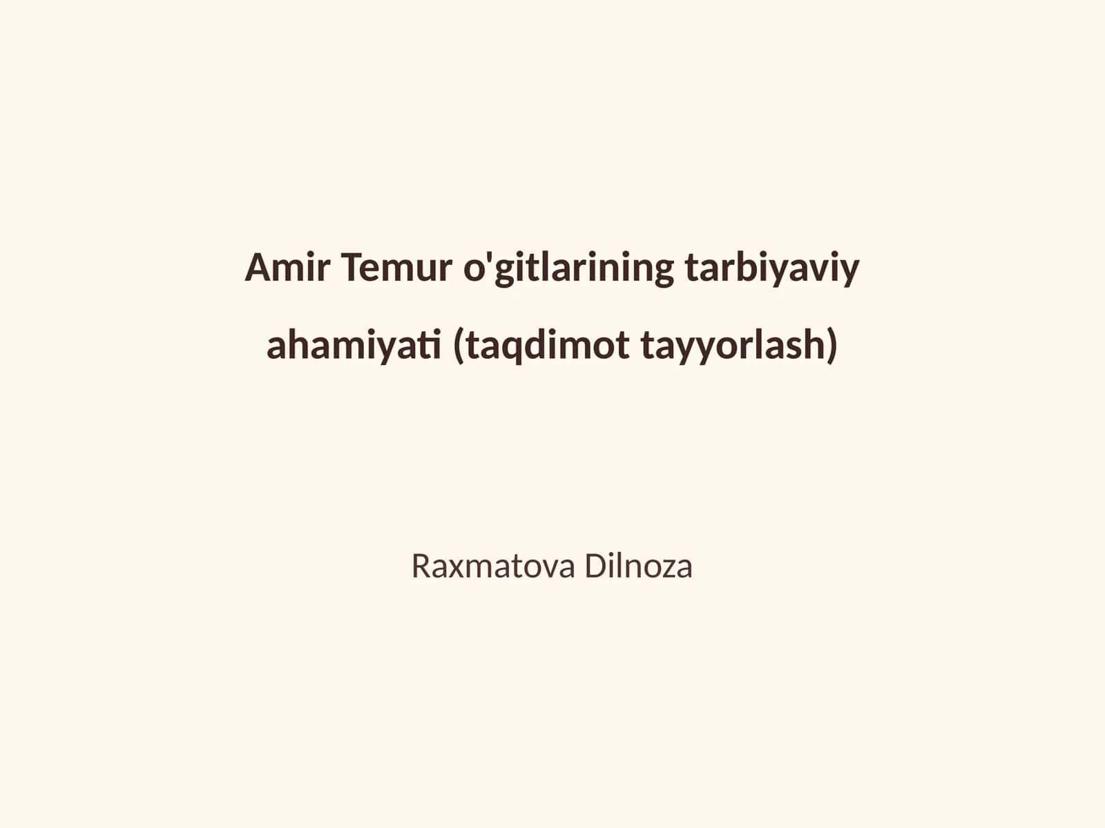 Amir Temur o'gitlarining tarbiyaviy ahamiyati (taqdimot tayyorlash) 1