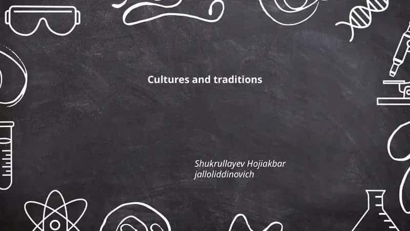 Cultures and traditions by Shukrullayev Hojiakbar jalloliddinovich 1