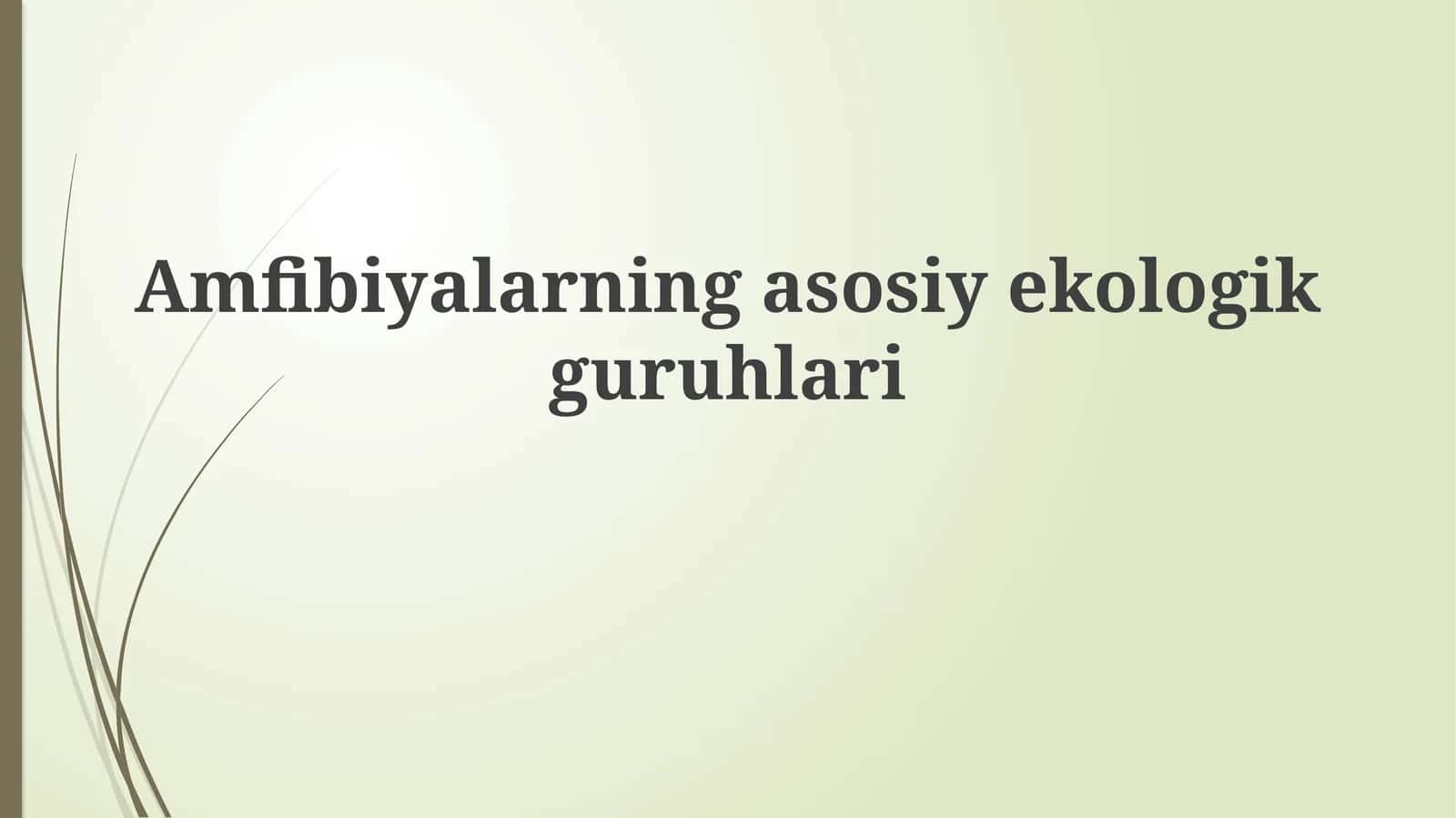 Amfibiyalarning asosiy ekologik guruhlari 1