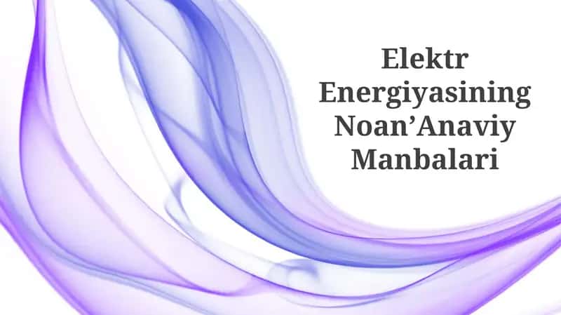Elektr Energiyasining NoanʼAnaviy Manbalari 1
