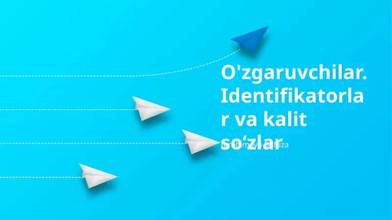 O'zgaruvchilar.Identifikatorlar va kalit so‘zlar 1
