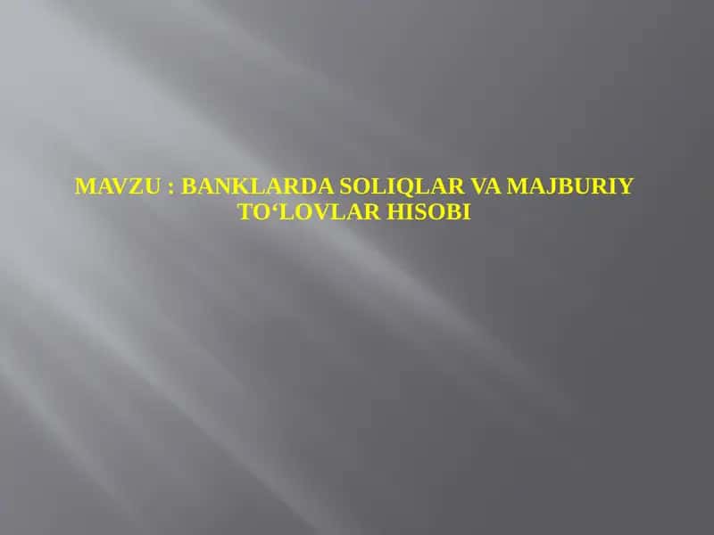 BANKLARDA SOLIQLAR VA MAJBURIY TO‘LOVLAR HISOBI 1