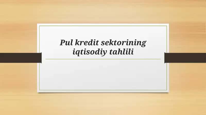 Pul kredit sektorining iqtisodiy tahlili 1