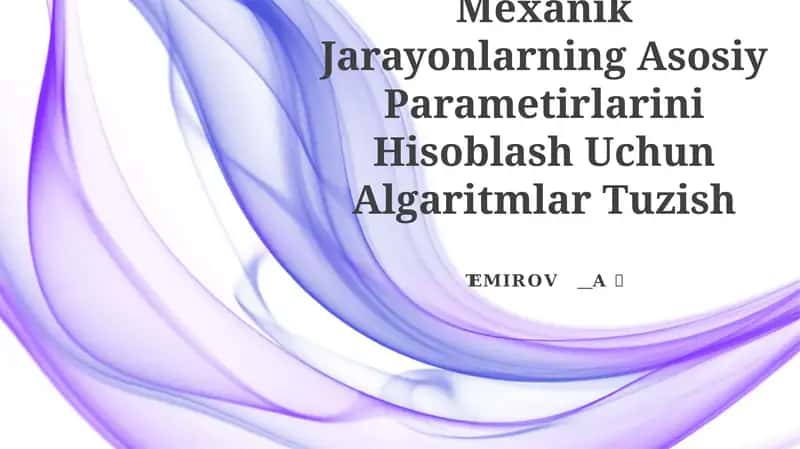 Mexanik Jarayonlarning Asosiy Parametirlarini Hisoblash Uchun Algaritmlar Tuzish 1