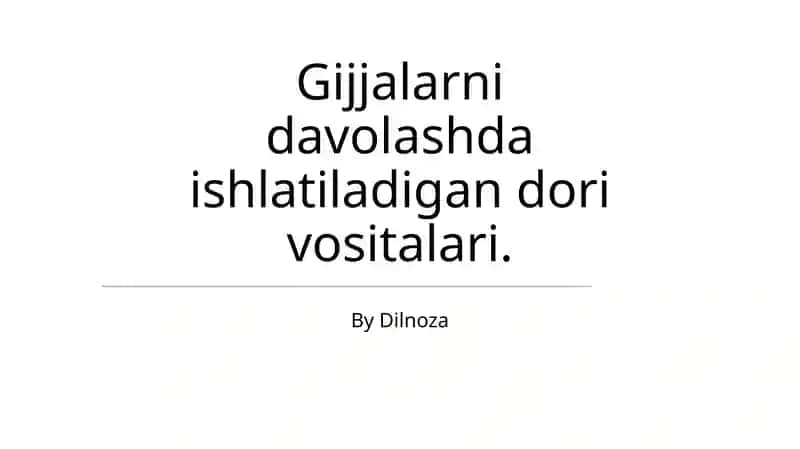 Gijjalarni davolashda ishlatiladigan dori vositalari