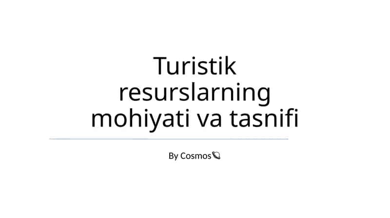Turistik resurslarning mohiyati va tasnifi 1