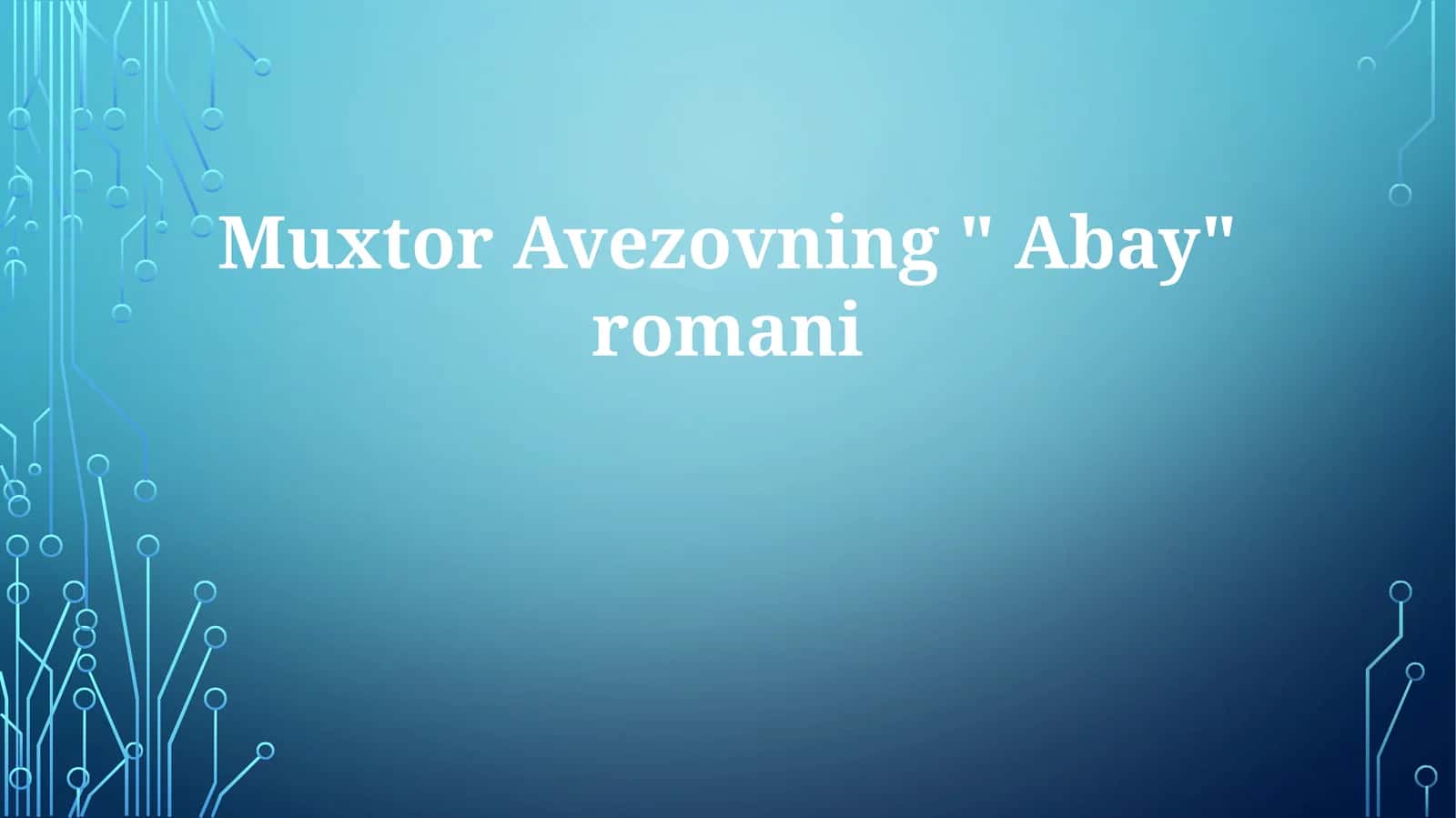 MuxtorAvezovning"Abay"romani 1