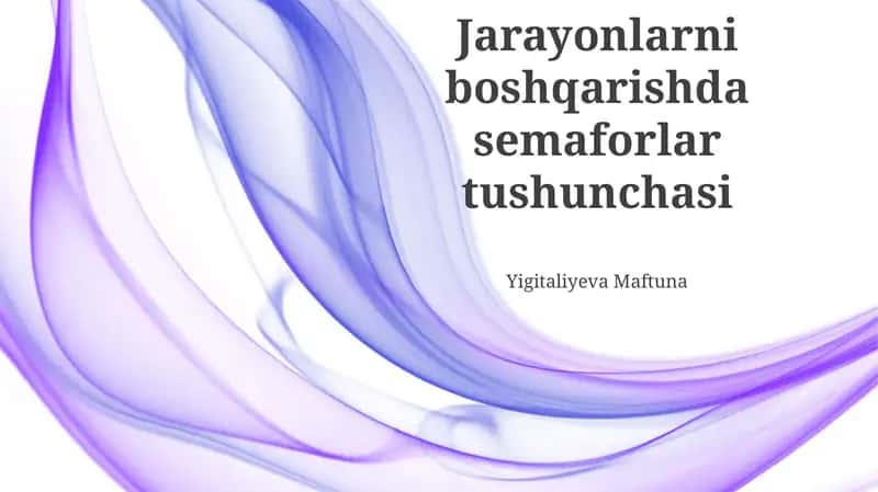 Jarayonlarni boshqarishda semaforlar tushunchasi 1