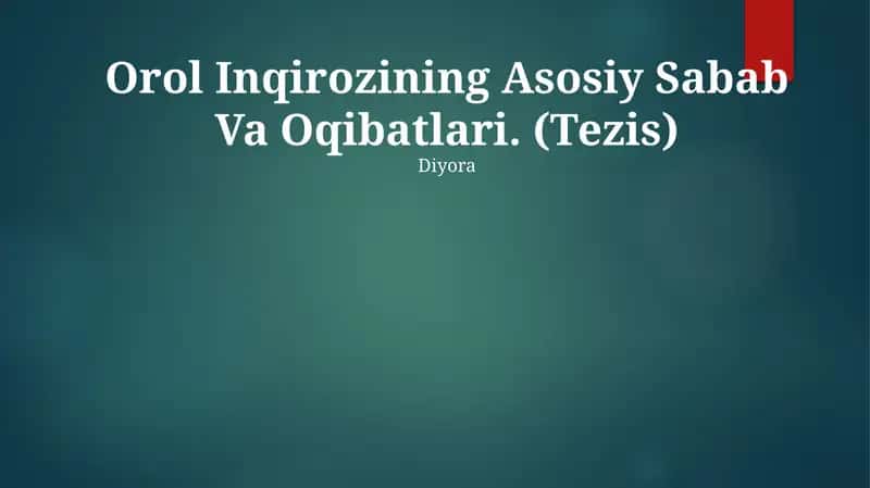 Orol Inqirozining Asosiy Sabab Va Oqibatlari. (Tezis) 1