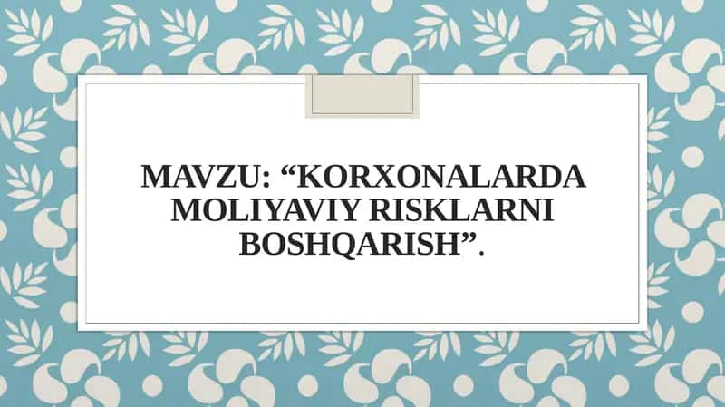 KORXONALARDA MOLIYAVIY RISKLARNI BOSHQARISH 1