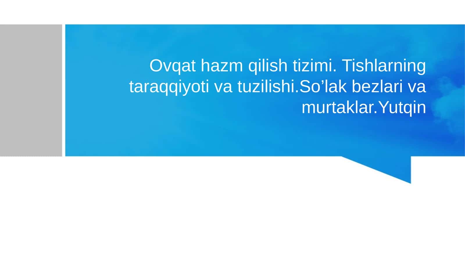 Ovqat hazm qilish tizimi. Tishlarning taraqqiyoti va tuzilishi.So’lak bezlari va murtaklar.Yutqin 1