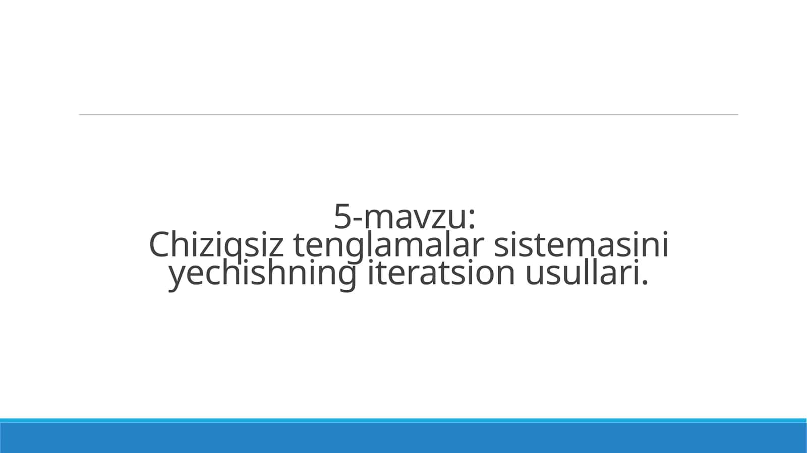 Chiziqsiz tenglamalar sistemasiniyеchishning iteratsion usullari 1