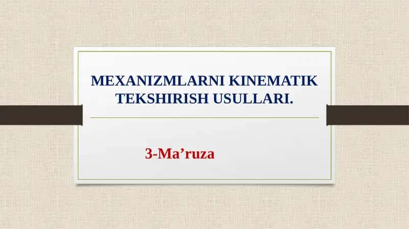 Mexanizmlarni kinematik tekshirish usullari 1