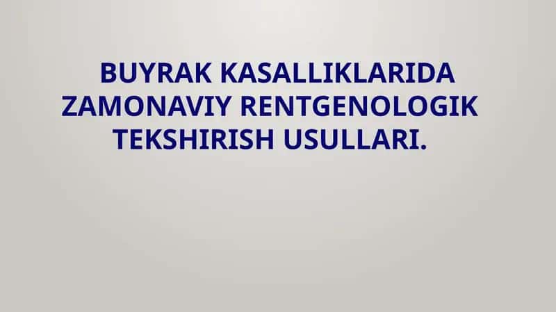 BUYRAK KASALLIKLARINI ZAMONAVIY RENTGENOLOGIK TEKSHIRISH USULLARI 1