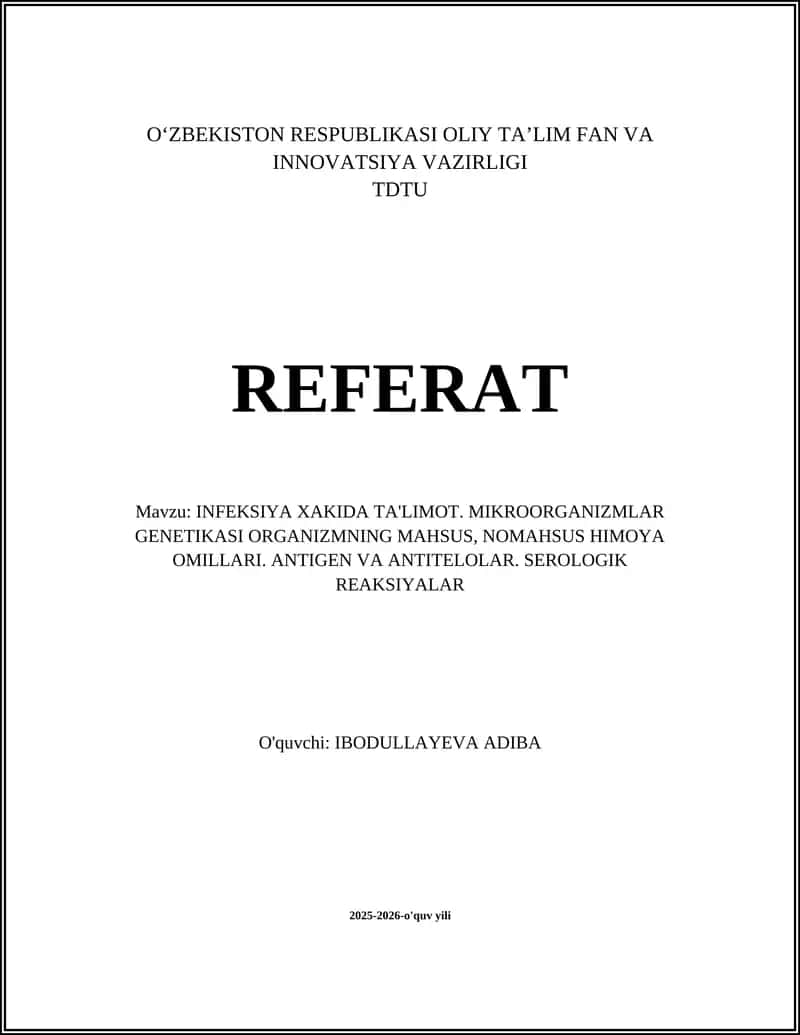 INFEKSIYA XAKIDA TA'LIMOT. MIKROORGANIZMLAR GENETIKASI ORGANIZMNING MAHSUS, NOMAHSUS HIMOYA OMILLARI. ANTIGEN VA ANTITELOLAR. SEROLOGIK REAKSIYALAR 1