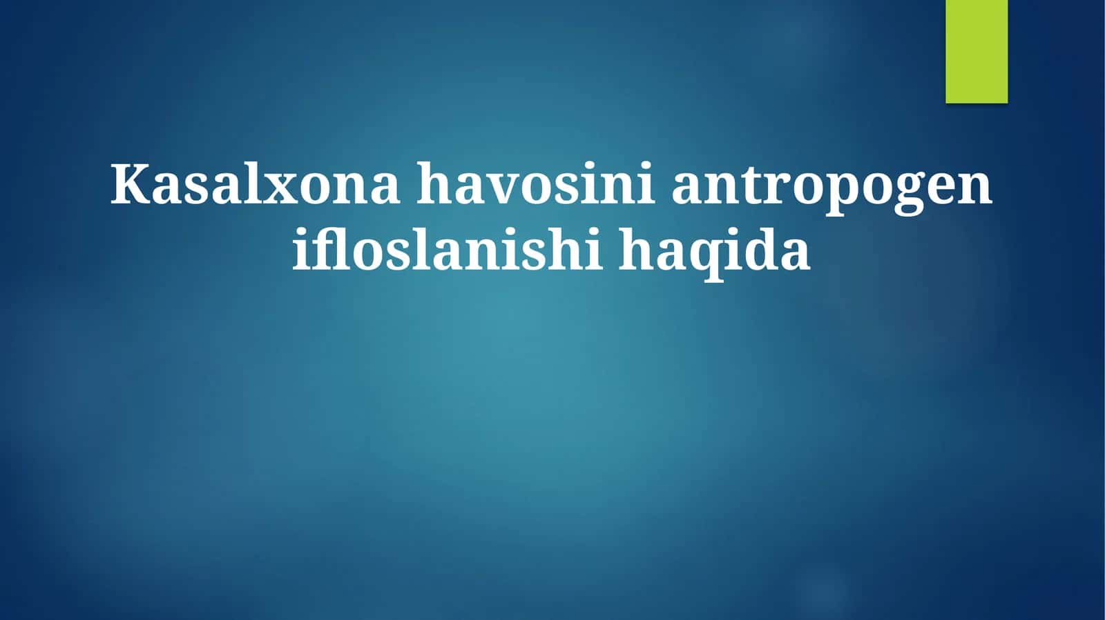 Kasalxona havosini antropogen ifloslanishi haqida 1