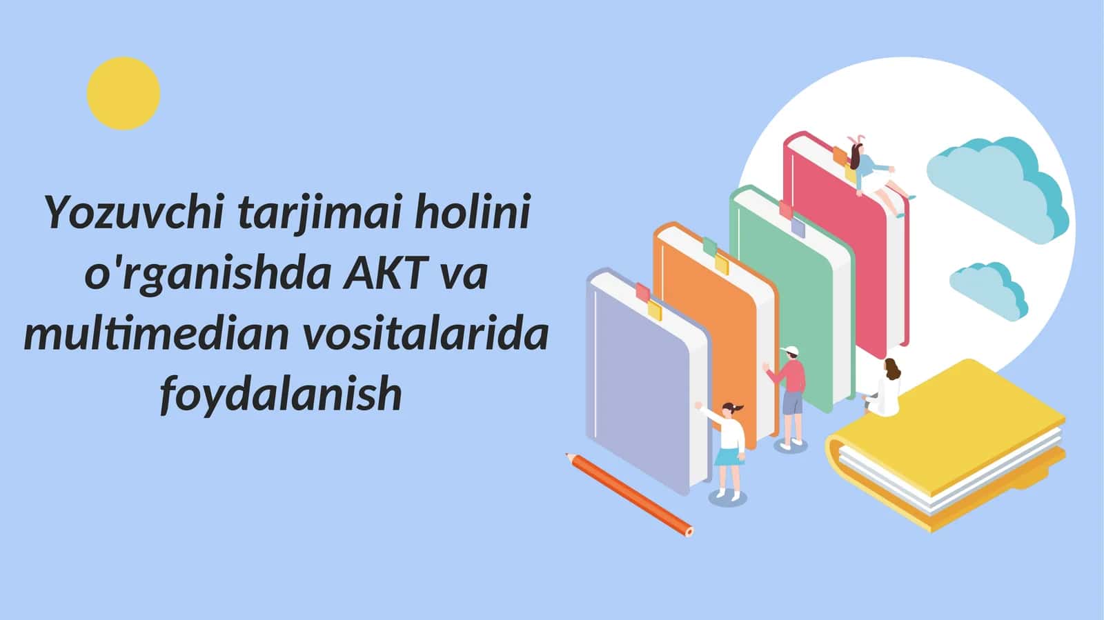 Yozuvchi tarjimai holini o'rganishda AKT va multimedian vositalarida foydalanish 1