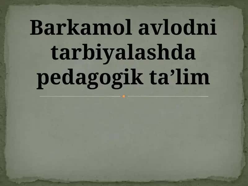 Barkamol avlodni tarbiyalashda pedagogik tarbiya 1