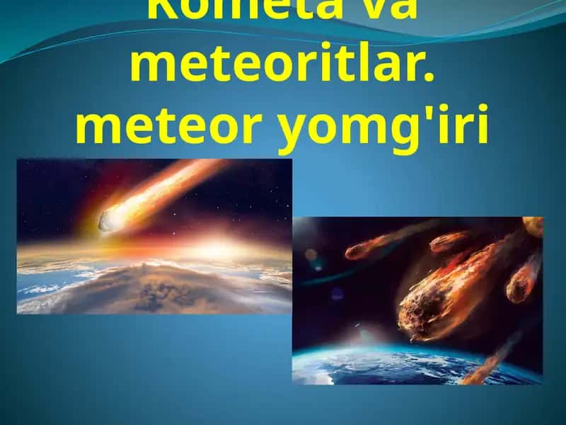 Kometavameteoritlar. meteoryomg'iri 1