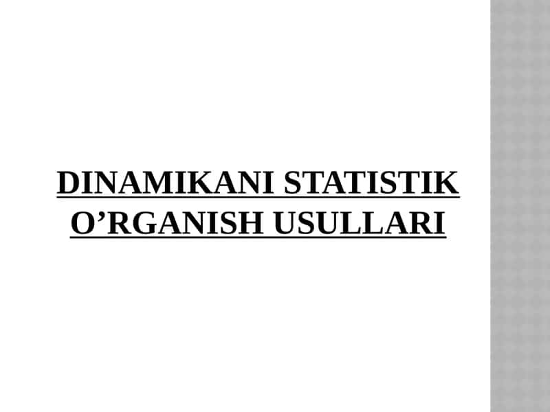 DINAMIKANI STATISTIK O’RGANISH USULLARI 1