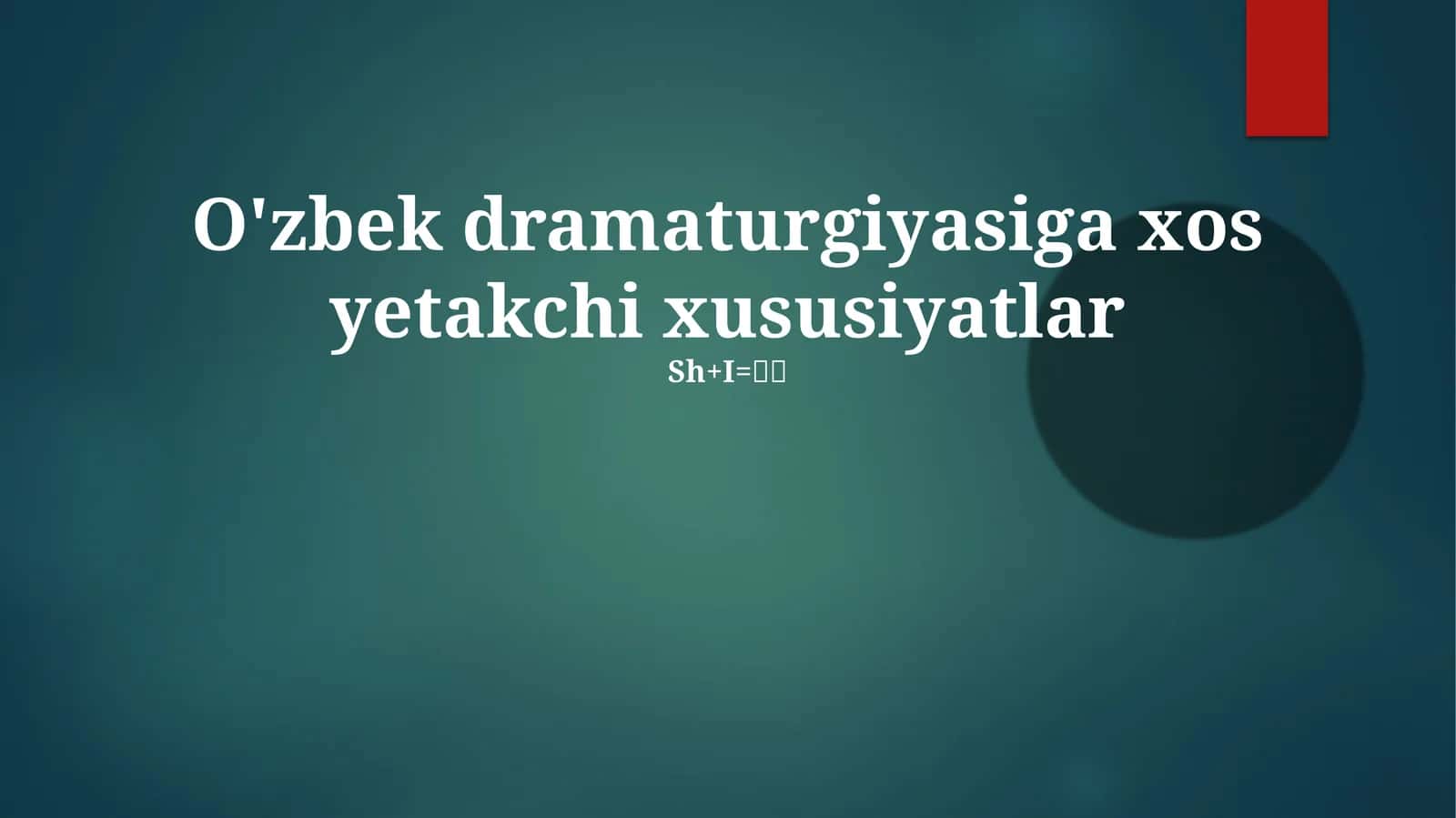 O'zbek dramaturgiyasiga xos yetakchi xususiyatlar 1