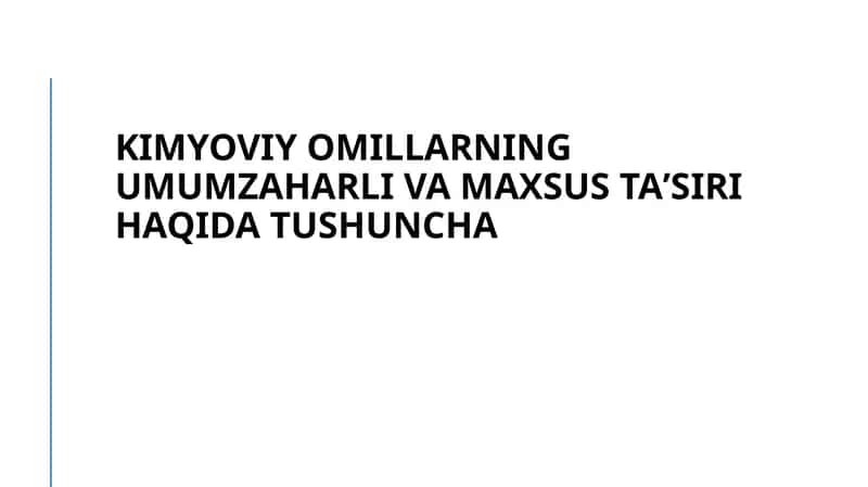 Kimyoviy Omillarning Umumzaharli va Maxsus Ta'siri 1