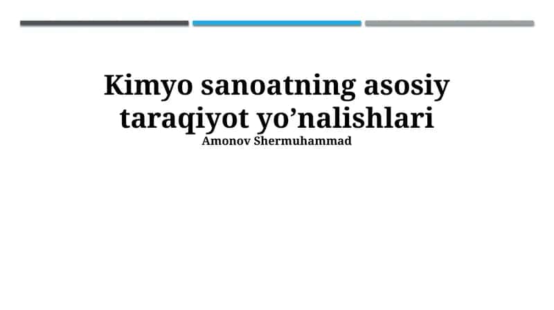Kimyo sanoatning asosiy taraqiyot yoʼnalishlari 1